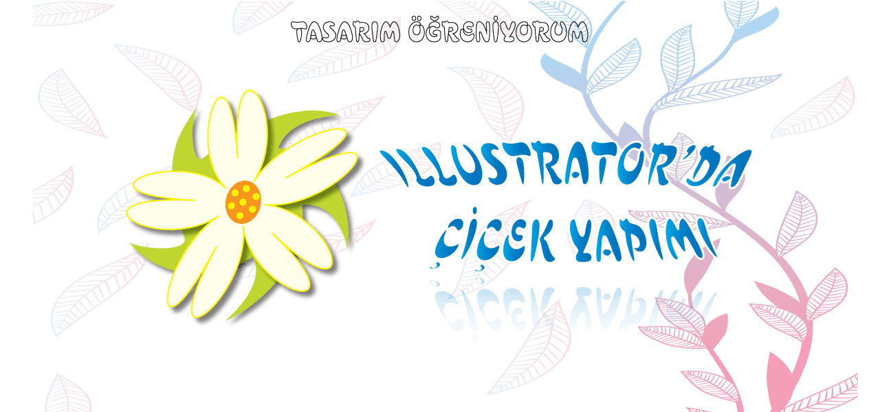 Illustrator'da Çiçek Yapımı